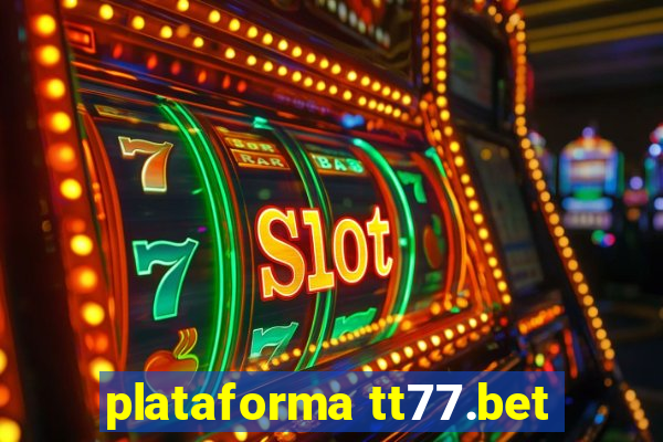 plataforma tt77.bet